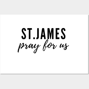 St. James pray for us Posters and Art